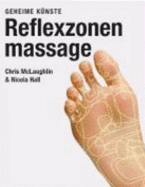 Reflexzonenmassage: Geheime Knste - Hall, Nicola; McLaughlin, Chris