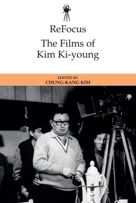 Refocus: The Films of Kim Ki-Young - Kim, Chung-Kang (Editor)