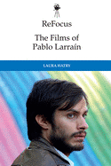 Refocus: The Films of Pablo Larran