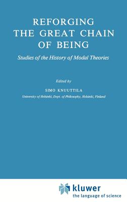 Reforging the Great Chain of Being: Studies of the History of Modal Theories - Knuuttila, Simo (Editor)