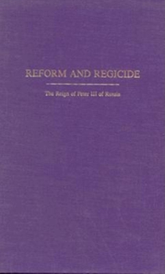 Reform and Regicide: The Reign of Peter III of Russia - Leonard, Carol S, Dr.