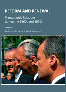 Reform and Renewal: Transatlantic Relations During the 1960s and 1970s