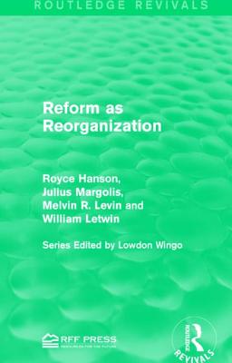 Reform as Reorganization - Hanson, Royce, and Margolis, Julius, and Levin, Melvin R.