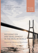 Reformation and Development in the Muslim World: Islamicity Indices as Benchmark