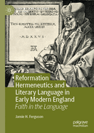 Reformation Hermeneutics and Literary Language in Early Modern England: Faith in the Language