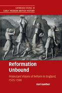 Reformation Unbound: Protestant Visions of Reform in England, 1525-1590