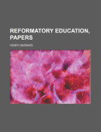 Reformatory Education, Papers