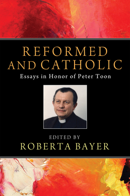 Reformed and Catholic - Bayer, Roberta (Editor)