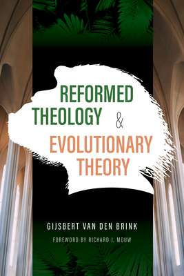 Reformed Theology and Evolutionary Theory - Van Den Brink, Gijsbert