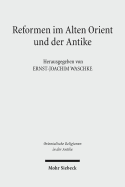 Reformen Im Alten Orient Und Der Antike: Programme, Darstellungen Und Deutungen