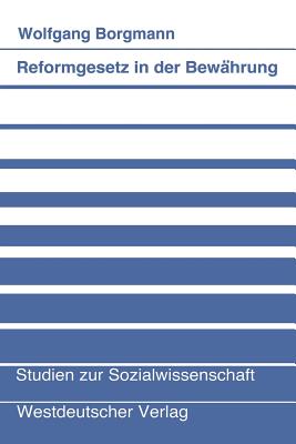 Reformgesetz in Der Bewahrung: Theorie Und Praxis Des Betriebsverfassungsgesetzes Von 1972 - Borgmann, Wolfgang
