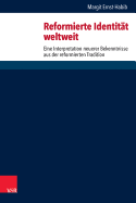 Reformierte Identitat Weltweit: Eine Interpretation Neuerer Bekenntnisse Aus Der Reformierten Tradition