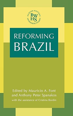 Reforming Brazil - Font, Mauricio A (Editor), and Spanakos, Anthony Peter (Editor), and Bordin, Cristina (Editor)