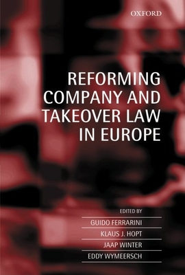 Reforming Company and Takeover Law in Europe - Ferrarini, Guido (Editor), and Hopt, Klaus J (Editor), and Winter, Japp (Editor)