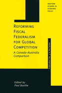 Reforming Fiscal Federalism for Global Competition: A Canada-Australia Comparison