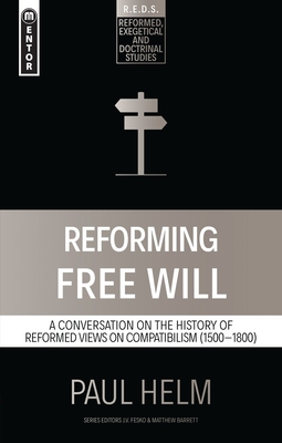 Reforming Free Will: A Conversation on the History of Reformed Views - Helm, Paul