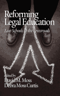 Reforming Legal Education: Law Schools at the Crossroads