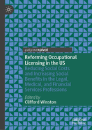 Reforming Occupational Licensing in the US: Reducing Social Costs and Increasing Social Benefits in the Legal, Medical, and Financial Services Professions