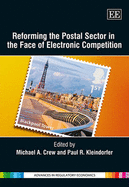 Reforming the Postal Sector in the Face of Electronic Competition - Crew, Michael A. (Editor), and Kleindorfer, Paul R. (Editor)