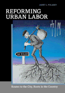 Reforming Urban Labor: Routes to the City, Roots in the Country