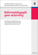 Reformp?dagogik Goes Elearning: Neue Wege Zur Selbstbestimmung Von Virtuellem Wissenstransfer Und Individualisiertem Wissenserwerb