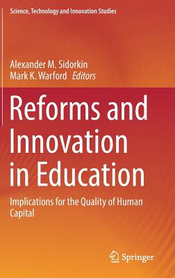 Reforms and Innovation in Education: Implications for the Quality of Human Capital - Sidorkin, Alexander M (Editor), and Warford, Mark K (Editor)