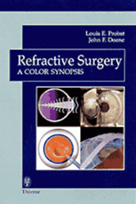 Refractive Surgery: A Color Synopsis - Probst, Louis E, MD, and Doane, John F