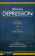 Refractory Depression, Current Strategies and Future Directions - Nolen, Willem A (Editor), and Zohar, Joseph, Dr., M.D. (Editor), and Roose, Steven P, M.D. (Editor)