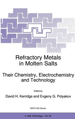 Refractory Metals in Molten Salts: Their Chemistry, Electrochemistry and Technology - Kerridge, D H (Editor), and Polyakov, Evgeny G (Editor)