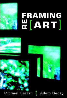 Reframing Art - Carter, Michael, and Geczy, Adam