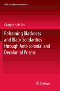 Reframing Blackness and Black Solidarities Through Anti-Colonial and Decolonial Prisms