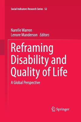 Reframing Disability and Quality of Life: A Global Perspective - Warren, Narelle (Editor), and Manderson, Lenore (Editor)