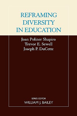 Reframing Diversity in Education - Shapiro, Joan Pollner, and Sewell, Trevor E, and Ducett, Joseph P