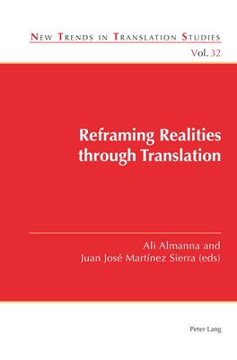 Reframing Realities through Translation - Daz Cintas, Jorge, and Almanna, Ali (Editor), and Jos Martnez Sierra, Juan (Editor)