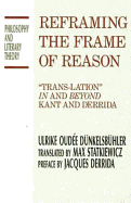 Reframing the Frame of Reason: Trans-Lation in and Beyond Kant and Derrida
