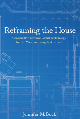 Reframing the House - Buck, Jennifer M