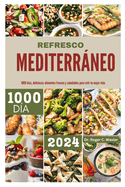 Refresco Mediterrneo: 1000 d?as, deliciosos alimentos frescos y saludables para vivir tu mejor vida