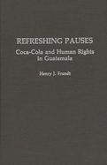 Refreshing Pauses: Coca-Cola and Human Rights in Guatemala