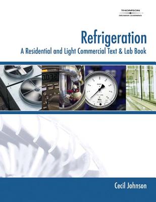 Refrigeration: A Residential and Light Commercial Text and Lab Book - Johnson, Cecil