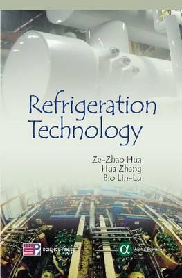 Refrigeration Technology - Hua, Ze-Zhao, and Zhang, Hua, and Liu, Bao-Lin