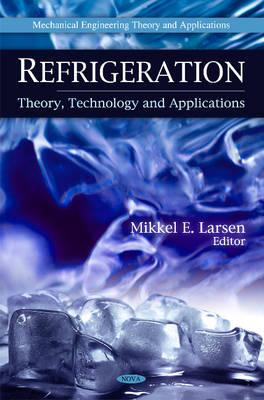 Refrigeration: Theory, Technology & Applications - Larsen, Mikkel E (Editor)