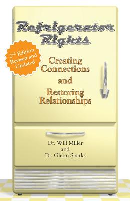Refrigerator Rights: Creating Connection and Restoring Relationships,2nd edition - Miller, Will, Dr., and Sparks, Glenn, PH.D.