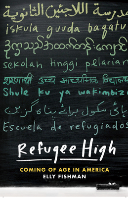 Refugee High: Coming of Age in America - Fishman, Elly