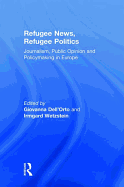 Refugee News, Refugee Politics: Journalism, Public Opinion and Policymaking in Europe