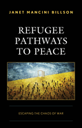 Refugee Pathways to Peace: Escaping the Chaos of War