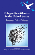 Refugee Resettlement in the United States: Language, Policy, Pedagogy