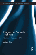 Refugees and Borders in South Asia: The Great Exodus of 1971