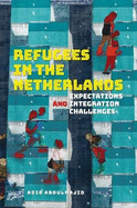 Refugees in The Netherlands 2018: Expectations and Integration Challenges