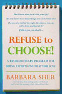 Refuse to Choose!: A Revolutionary Program for Doing Everything That You Love