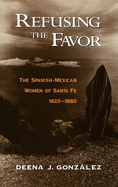 Refusing the Favor: The Spanish-Mexican Women of Santa Fe, 1820-1880